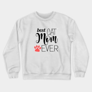 Best Cat Mom Ever - gift for mom Crewneck Sweatshirt